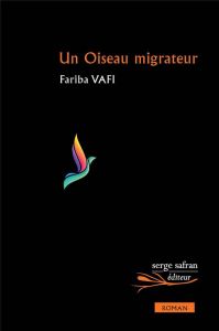 Un oiseau migrateur - Vafi Fariba - Balaÿ Christophe