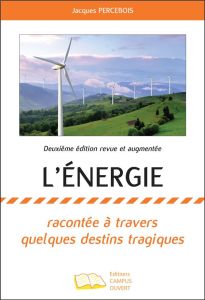 L'énergie. Racontée à travers quelques destins tragiques - Deuxième édition revue et augmentée - Percebois Jacques