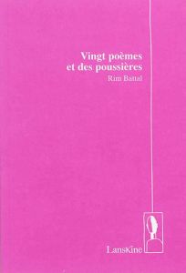 Vingt poèmes et des poussières - Battal Rim