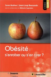 Obésité : s'enrober ou s'en tirer ? - Budhan Suren - Bascands Jean-Loup - Capredon Mélan