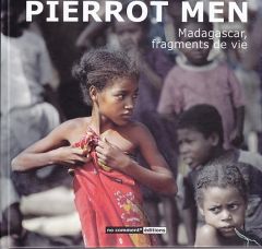 MADAGASCAR FRAGMENTS DE VIE - MEN PIERROT