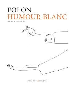 Humour blanc - Folon Jean-Michel - Pajak Frédéric
