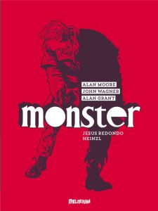 Monster - Moore Alan - Wagner John - Grant Alan - Redondo Je