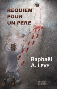 Requiem pour un père - Lévy Raphaël