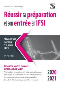 Réussir sa préparation et son entrée en IFSI. Edition 2020 - Renou Nathalie