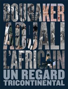 Boubaker Adjali l'Africain. Un regard tricontinental - Sidi Moussa Nedjib - Chominot Marie - Semedo Luisa
