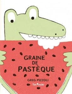 Graine de pastèque - Pizzoli Greg