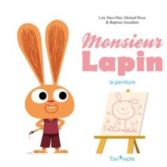 Monsieur Lapin : La peinture - Dauvillier Loïc - Roux Mickaël - Amsallem Baptiste
