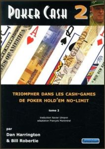 Poker Cash. Tome 2, Triompher dans les Cash Games de poker Hold'em No-limit - Harrington Dan - Robertie Bill - Ulmann Xavier - M