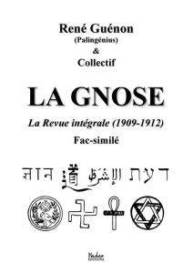La Gnose. La Revue intégrale (1909-1912) %3B Fac-similé - Guénon René