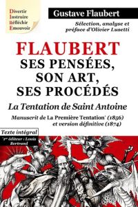 Flaubert, ses pensées, son art, ses procédés. La première tentation de saint Antoine - Lusetti Olivier - Bertrand Louis