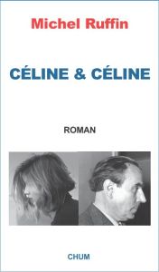 Céline & Céline - Ruffin Michel