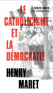 Le catholicisme et la démocratie - Maret Henry - Palacio François