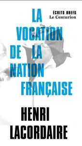 La vocation de la nation française - Lacordaire Henri-Dominique - Silly Renaud