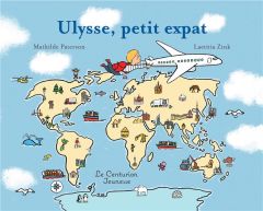 Ulysse, petit expat - Paterson Mathilde - Zink Laetitia