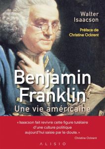 Benjamin Franklin. Une vie américaine - Isaacson Walter - Ockrent Christine - Fleury Mathi