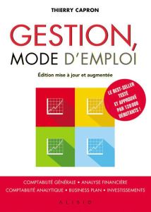 Gestion, mode d'emploi. Edition revue et augmentée - Capron Thierry