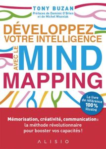 Développez votre intelligence avec le Mind Mapping - Buzan Tony - O'Brien Dominic - Wozniak Michel