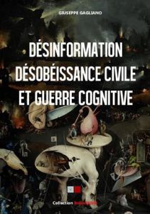 Désinformation, désobéissance civile et guerre cognitive dans les mouvements contestataires - Gagliano Giuseppe