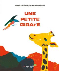 Une petite girafe - Wlodarczyk Isabelle - Broncard Xavière