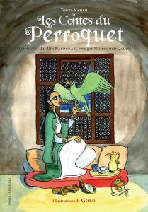 Touti-Nameh ou les contes du perroquet - Nakhchabi Ziay-ed-Din - Qaderi Mohamed - Muller He