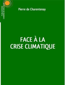 Face à la crise climatique - Charentenay Pierre de