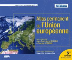 Atlas permanent de l'Union européenne. 5e édition revue et augmentée - Giuliani Jean-Dominique - Joannin Pascale