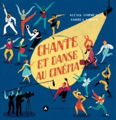 Chante et danse au cinéma - Lormeau Alexis - Espier Andrea