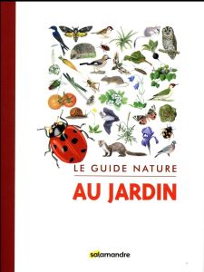 Le guide nature au jardin - Emery Elodie - Giriens Sophie - Baumgart Pierre -