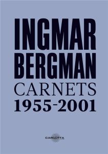 Ingmar Bergman. Carnets 1955-2011 - Bergman Ingmar - Bardin Jean-Baptiste - Knausgard