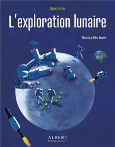 L'exploration lunaire - Lardon Julie - Serprix Sylvie