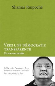 Vers une démocratie transparente - Rinpoché Shamar - Tutu Desmond