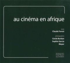 Au cinéma en Afrique - Forest Claude - Burban Cécile - Garcia Sophie