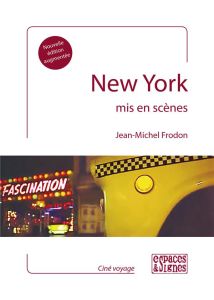 New York mis en scènes. Edition revue et augmentée - Frodon Jean-Michel