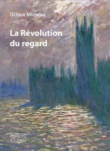 La Révolution du regard. Edition - Mirbeau Octave