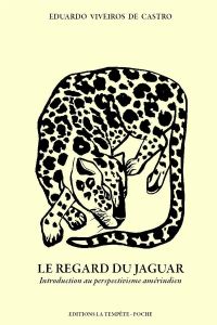 Le regard du jaguar. Introduction au perspectivisme amérindien - Viveiros de Castro Eduardo - Delgado Pierre