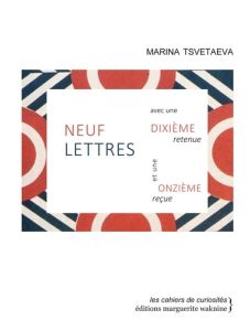 Neuf lettres avec une dixième retenue et une onzième reçue - Tsvetaeva Marina - Guyon Franck