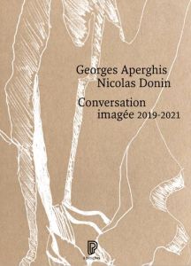 Conversation imagée 2019-2021 - Aperghis Georges - Donin Nicolas