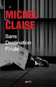 Sans destination finale - Claise Michel