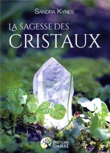 La sagesse des cristaux. Un guide pour païens & wiccans - Kynes Sandra - Solarczyk Hervé