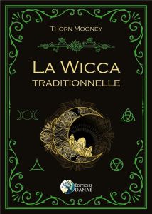 La Wicca traditionnelle - Mooney Thorn - Solarczyk Hervé