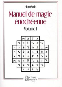Manuel de magie énochéenne. Volume 1 - HIEROSOLIS