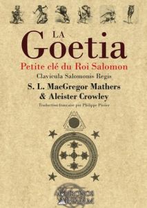 La Goetia. Petite clé du roi Salomon - Crowley Aleister - Liddell MacGregor Mathers Samue