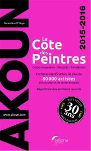 La cote des peintres. Edition 2015-2016 - Akoun Jacky-Armand - Hoye Geneviève d'