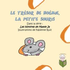 Le trésor de Noémie la petite souris - Ja Mamie - Ruiz Fabienne