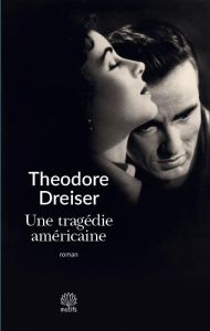 Une tragédie américaine - Dreiser Theodore - Llona Victor - Loupan Victor