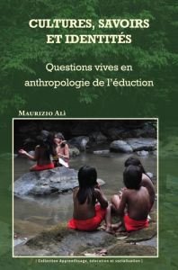 Cultures, savoirs et identités. Questions vives en anthropologie de l'éducation - Alì Maurizio - Anciaux Frédéric