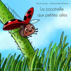 La coccinelle aux petites ailes - Lavoie Sylvie - Moreau Emmanuelle