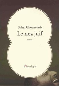 Le nez juif - Ghoussoub Sabyl