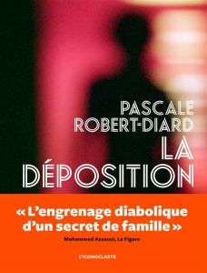 La déposition - Robert-Diard Pascale